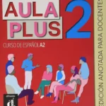 خرید و دانلود نسخه کامل کتاب Aula Plus 2 - A2 Libro del profesor کتاب معلم به همراه تست و تمرین