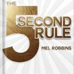 خرید و دانلود نسخه کامل کتاب The 5 Second Rule: Transform Your Life, Work, and Confidence with Everyday Courage by Mel Robbins PDF