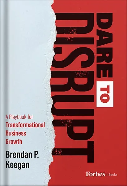 225-New-PNG-Version-12 خرید و دانلود نسخه کامل کتاب Dare to Disrupt: A Playbook for Transformational Business Growth by Brendan P. Keegan PDF - تصویر 1
