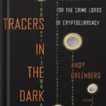 خرید و دانلود نسخه کامل کتاب Tracers in the Dark: The Global Hunt for the Crime Lords of Cryptocurrency by Andy Greenberg PDF