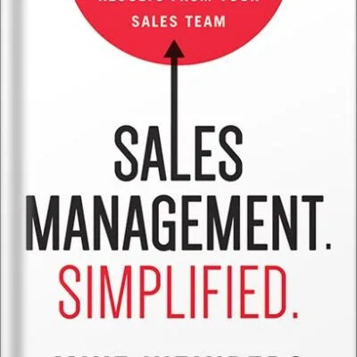 خرید و دانلود نسخه کامل کتاب انگلیسی Sales Management. Simplified.: The Straight Truth About Getting Exceptional Results from Your Sales Team by Mike Weinberg PDF | کتاب خارجی