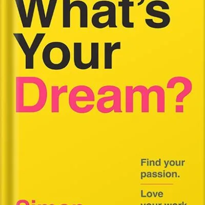 خرید و دانلود نسخه کامل کتاب انگلیسی What’s Your Dream?: Find Your Passion. Love Your Work. Build a Richer Life. by Simon Squibb PDF | کتاب خارجی