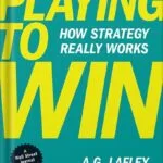 خرید و دانلود نسخه کامل کتاب Playing to Win: How Strategy Really Works by A.G. Lafley PDF