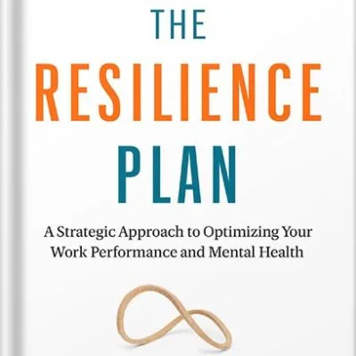 خرید و دانلود نسخه کامل کتاب The Resilience Plan: A Strategic Approach to Optimizing Your Work Performance and Mental Health by Marie-Hélène Pelletier PDF