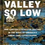 خرید و دانلود نسخه کامل کتاب Valley So Low: One Lawyer’s Fight for Justice in the Wake of America’s Great Coal Catastrophe by Jared Sullivan PDF