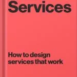 خرید و دانلود نسخه کامل کتاب Good Services: How to Design Services that Work by Louise Downe PDF