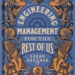 خرید و دانلود نسخه کامل کتاب Engineering Management for the Rest of Us by Sarah Drasner PDF