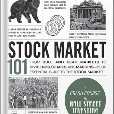 خرید و دانلود نسخه کامل کتاب Stock Market 101, 2nd Edition: From Bull and Bear Markets to Dividends, Shares, and Margins—Your Essential Guide to the Stock Market (Adams 101 Series) by Michele Cagan PDF