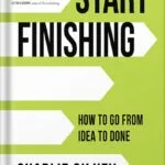 خرید و دانلود نسخه کامل کتاب Start Finishing: How to Go from Idea to Done by Charlie Gilkey PDF