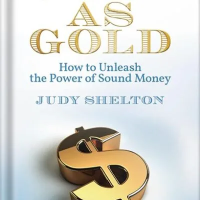خرید و دانلود نسخه کامل کتاب Good as Gold: How to Unleash the Power of Sound Money by Judy Shelton PDF