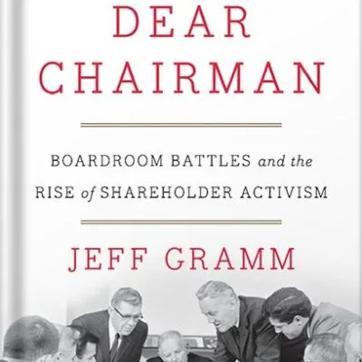 خرید و دانلود نسخه کامل کتاب Dear Chairman: Boardroom Battles and the Rise of Shareholder Activism by Jeff Gramm PDF