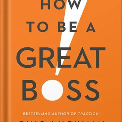 خرید و دانلود نسخه کامل کتاب How to Be a Great Boss by Gino Wickman PDF
