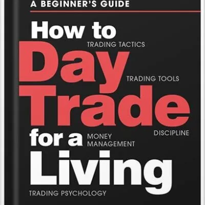خرید و دانلود نسخه کامل کتاب How to Day Trade for a Living: A Beginner’s Guide to Trading Tools and Tactics, Money Management, Discipline and Trading Psychology by Andrew Aziz PDF