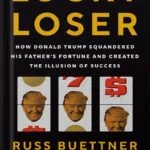 خرید و دانلود نسخه کامل کتاب Lucky Loser: How Donald Trump Squandered His Father’s Fortune and Created the Illusion of Success by Russ Buettner PDF