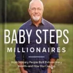 خرید و دانلود نسخه کامل کتاب Baby Steps Millionaires: How Ordinary People Built Extraordinary Wealth– and How You Can Too by Dave Ramsey PDF
