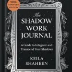 خرید و دانلود نسخه کامل کتاب The Shadow Work Journal: A Guide to Integrate and Transcend Your Shadows by Keila Shaheen PDF