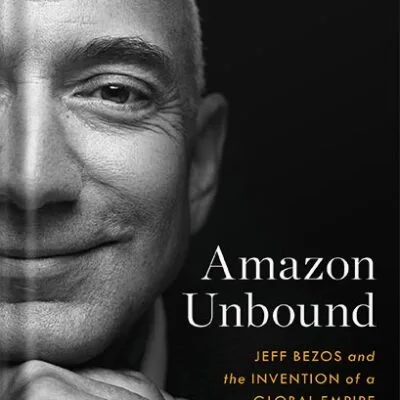 خرید و دانلود نسخه کامل کتاب Amazon Unbound: Jeff Bezos and the Invention of a Global Empire by Brad Stone PDF