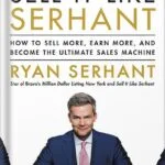 خرید و دانلود نسخه کامل کتاب Sell It Like Serhant: How to Sell More, Earn More, and Become the Ultimate Sales Machine by Ryan Serhant PDF
