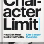 خرید و دانلود نسخه کامل کتاب Character Limit: How Elon Musk Destroyed Twitter by Kate Conger PDF