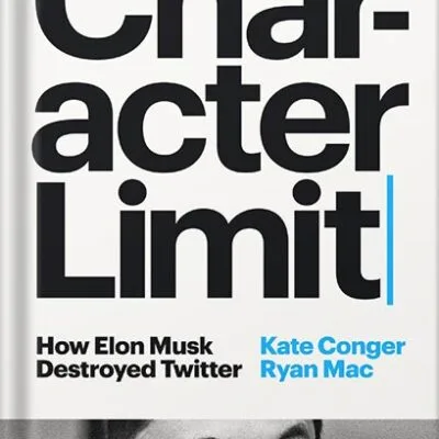 خرید و دانلود نسخه کامل کتاب Character Limit: How Elon Musk Destroyed Twitter by Kate Conger PDF