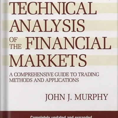 خرید و دانلود نسخه کامل کتاب Technical Analysis of the Financial Markets: A Comprehensive Guide to Trading Methods and Applications (New York Institute of Finance) by John J. Murphy PDF