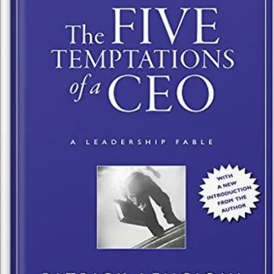 خرید و دانلود نسخه کامل کتاب The Five Temptations of a CEO, 10th Anniversary Edition: A Leadership Fable (J-B Lencioni Series Book 38) by Patrick M. Lencioni PDF