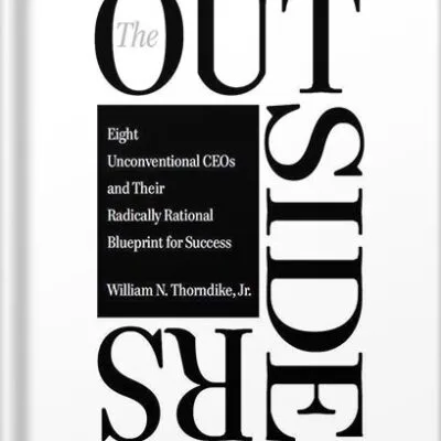 خرید و دانلود نسخه کامل کتاب The Outsiders: Eight Unconventional CEOs and Their Radically Rational Blueprint for Success by William Thorndike PDF