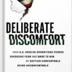 خرید و دانلود نسخه کامل کتاب Deliberate Discomfort: How U.S. Special Operations Forces Overcome Fear and Dare to Win by Getting Comfortable Being Uncomfortable by Jason Van Camp PDF