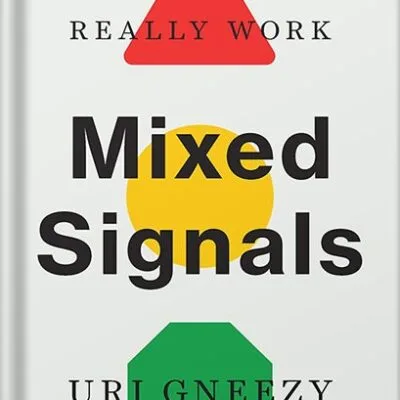 خرید و دانلود نسخه کامل کتاب Mixed Signals: How Incentives Really Work by Uri Gneezy PDF