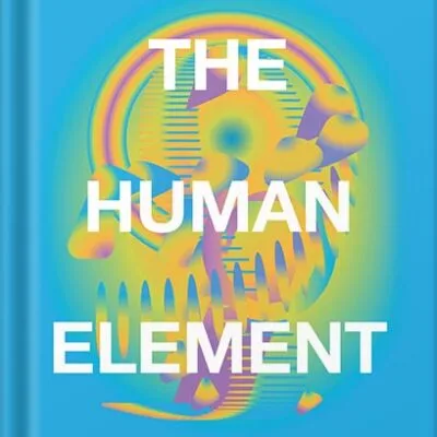 خرید و دانلود نسخه کامل کتاب The Human Element: Overcoming the Resistance That Awaits New Ideas 1st Edition, by Loran Nordgren PDF