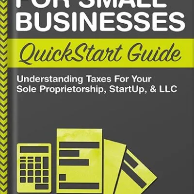خرید و دانلود نسخه کامل کتاب Taxes For Small Businesses QuickStart Guide: Understanding Taxes For Your Sole Proprietorship, Startup, & LLC (QuickStart Guides™ – Business) by ClydeBank Business PDF