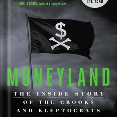 خرید و دانلود نسخه کامل کتاب Moneyland: The Inside Story of the Crooks and Kleptocrats Who Rule the World by Oliver Bullough PDF