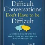 خرید و دانلود نسخه کامل کتاب Difficult Conversations Don’t Have to Be Difficult: A Simple, Smart Way to Make Your Relationships and Team Better (Jon Gordon) 1st Edition, by Jon Gordon PDF