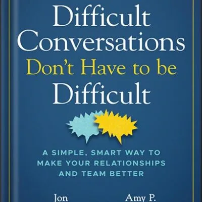 خرید و دانلود نسخه کامل کتاب Difficult Conversations Don’t Have to Be Difficult: A Simple, Smart Way to Make Your Relationships and Team Better (Jon Gordon) 1st Edition, by Jon Gordon PDF