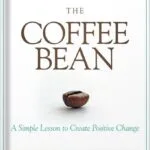 خرید و دانلود نسخه کامل کتاب The Coffee Bean: A Simple Lesson to Create Positive Change (Jon Gordon) by Damon West PDF