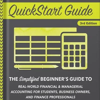 خرید و دانلود نسخه کامل کتاب Accounting QuickStart Guide: The Simplified Beginner’s Guide to Financial & Managerial Accounting For Students, Business Owners and Finance Professionals (Starting a Business – QuickStart Guides) by Josh Bauerle CPA PDF