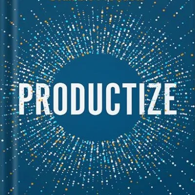 خرید و دانلود نسخه کامل کتاب Productize: The Ultimate Guide to Turning Professional Services into Scalable Products by Eisha Armstrong PDF