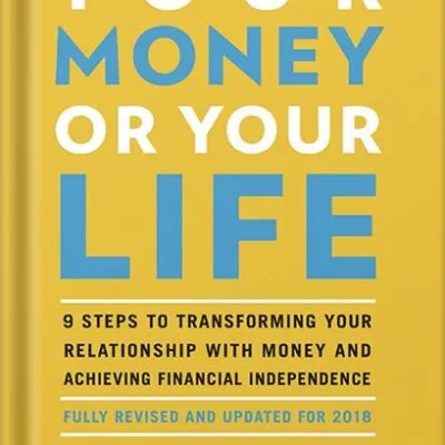 خرید و دانلود نسخه کامل کتاب انگلیسی Your Money or Your Life: 9 Steps to Transforming Your Relationship with Money and Achieving Financial Independence: Fully Revised and Updated for 2018 by Vicki Robin PDF | کتاب خارجی