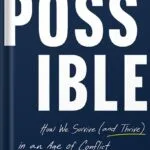 خرید و دانلود نسخه کامل کتاب Possible: How We Survive (and Thrive) in an Age of Conflict by William Ury PDF