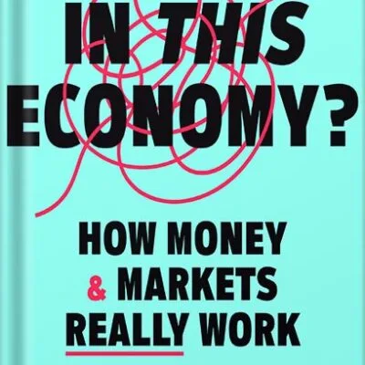 خرید و دانلود نسخه کامل کتاب In This Economy?: How Money & Markets Really Work by Kyla Scanlon PDF