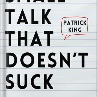 خرید و دانلود نسخه کامل کتاب Small Talk that Doesn’t Suck: Stop Talking About the Weather & Start Making Real Connections (How to be More Likable and Charismatic Book 36) by Patrick King PDF