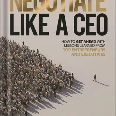 خرید و دانلود نسخه کامل کتاب Negotiate Like a CEO: What to Look Out for and How to Keep Yourself From Getting Screwed in Employment, Business and the Entrepreneurial World. by Jotham S. Stein PDF
