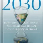 خرید و دانلود نسخه کامل کتاب 2030: How Today’s Biggest Trends Will Collide and Reshape the Future of Everything by Mauro F. Guillén PDF