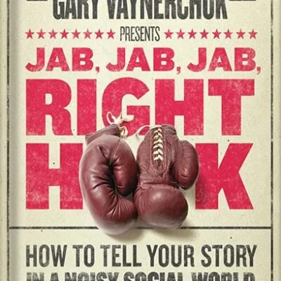 خرید و دانلود نسخه کامل کتاب Jab, Jab, Jab, Right Hook: How to Tell Your Story in a Noisy Social World by Gary Vaynerchuk PDF
