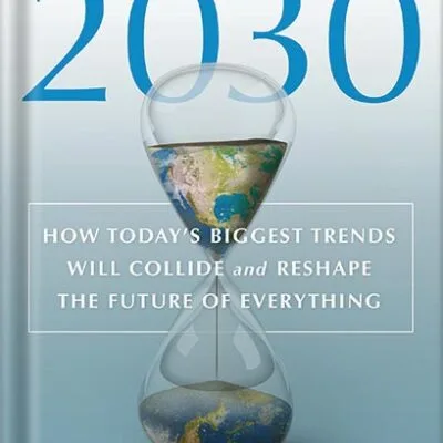 خرید و دانلود نسخه کامل کتاب 2030: How Today’s Biggest Trends Will Collide and Reshape the Future of Everything by Mauro F. Guillén PDF