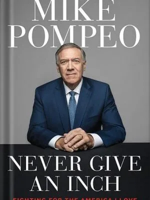 خرید و دانلود نسخه کامل کتاب Never Give an Inch: Fighting for the America I Love by Mike Pompeo PDF