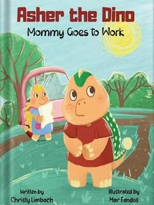 خرید و دانلود نسخه کامل کتاب Asher the Dino: Mommy Goes to Work by Christy Limbach PDF