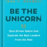 خرید و دانلود نسخه کامل کتاب Be the Unicorn: 12 Data-Driven Habits that Separate the Best Leaders from the Rest by William Vanderbloemen PDF