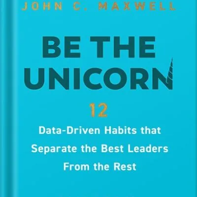خرید و دانلود نسخه کامل کتاب Be the Unicorn: 12 Data-Driven Habits that Separate the Best Leaders from the Rest by William Vanderbloemen PDF