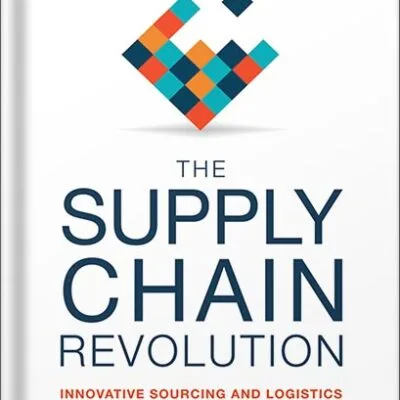 خرید و دانلود نسخه کامل کتاب The Supply Chain Revolution: Innovative Sourcing and Logistics for a Fiercely Competitive World by Suman Sarkar PDF